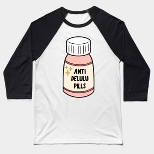 Anti Delulu Pills Baseball T-Shirt